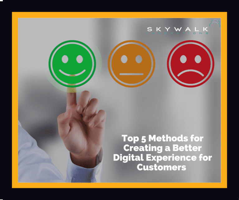 Creating a Better Digital Experience for Customers Skywalk Innovations